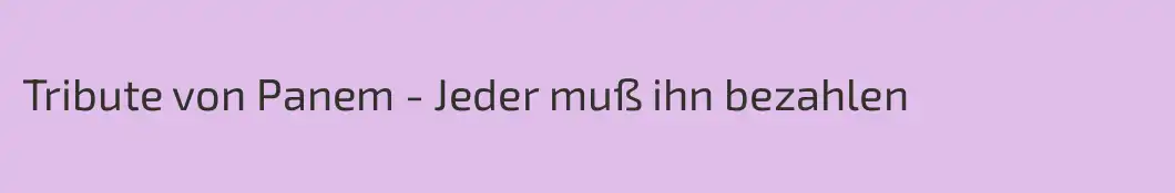 Tribute von Panem - Jeder muß ihn bezahlen